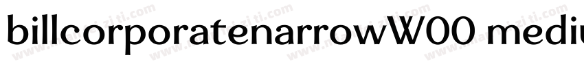 billcorporatenarrowW00 medium字体转换